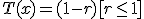 T(x)=(1-r)[r\leq 1]